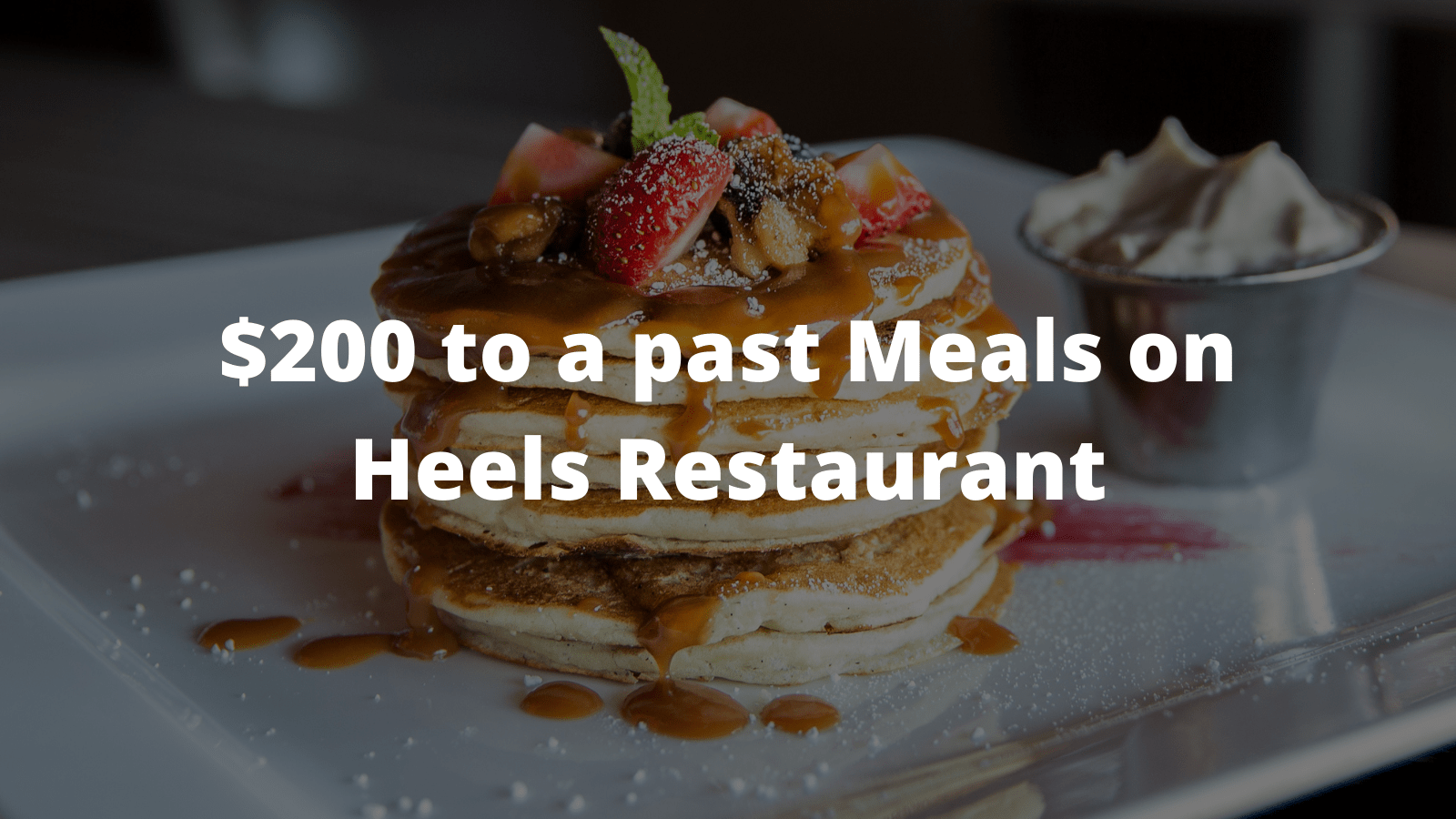 $200 to a past Meals on Heels Restaurant